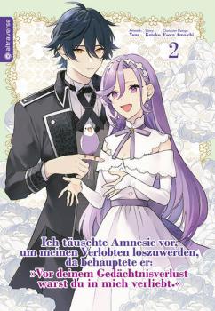 Manga: Ich täuschte Amnesie vor, um meinen Verlobten loszuwerden, da behauptete er: "Vor deinem Gedächtnisverlust warst du in mich verliebt." 02